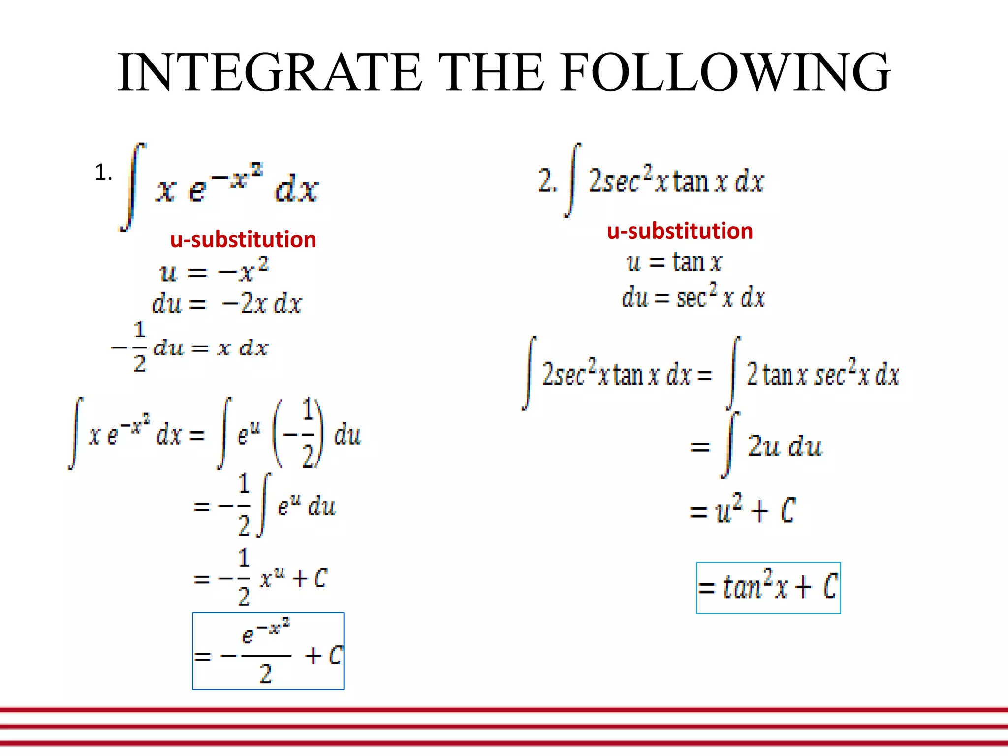 INTEGRATE THE FOLLOWING
1.
u-substitution u-substitution
 