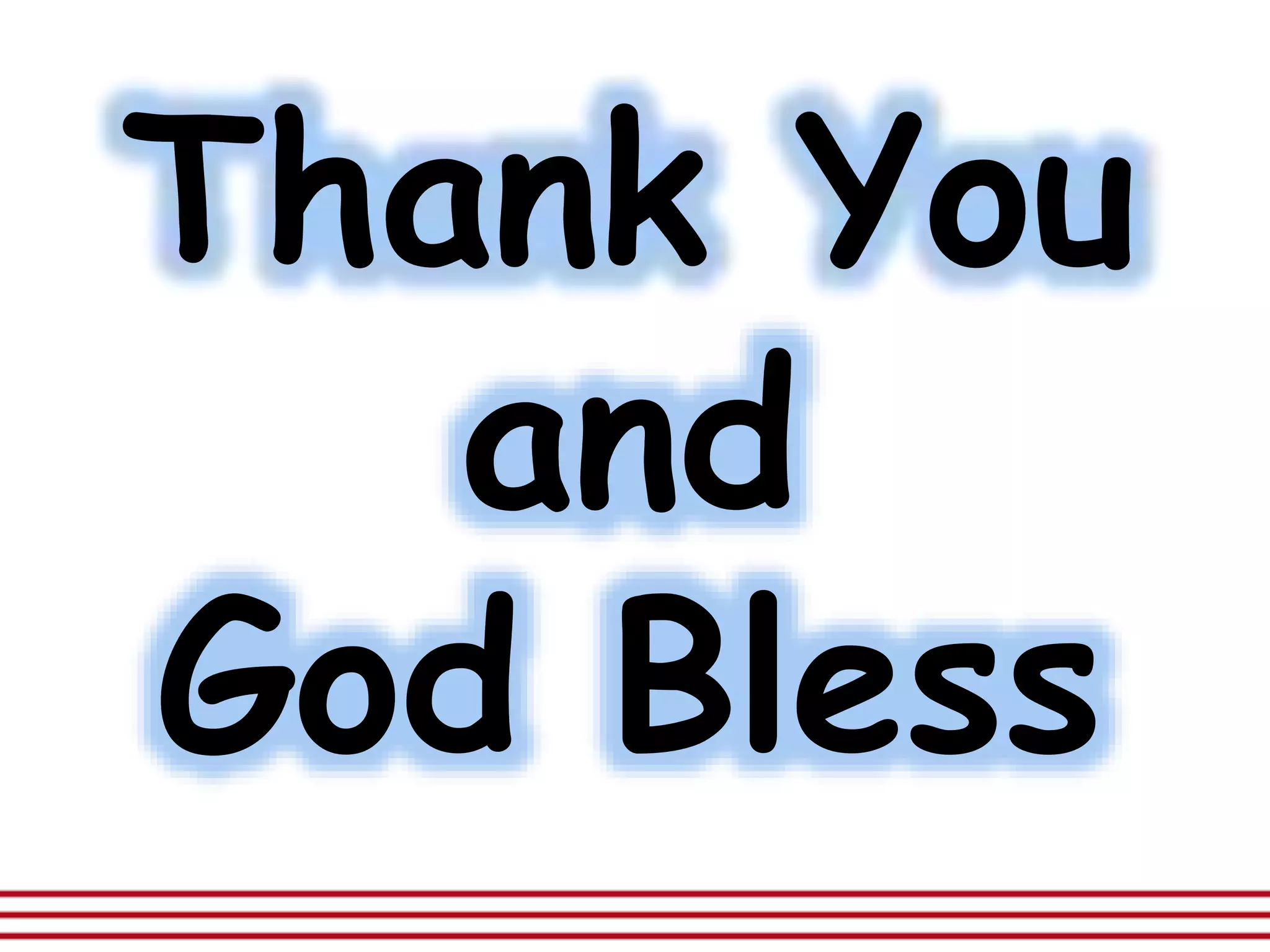 Thank You
and
God Bless
 