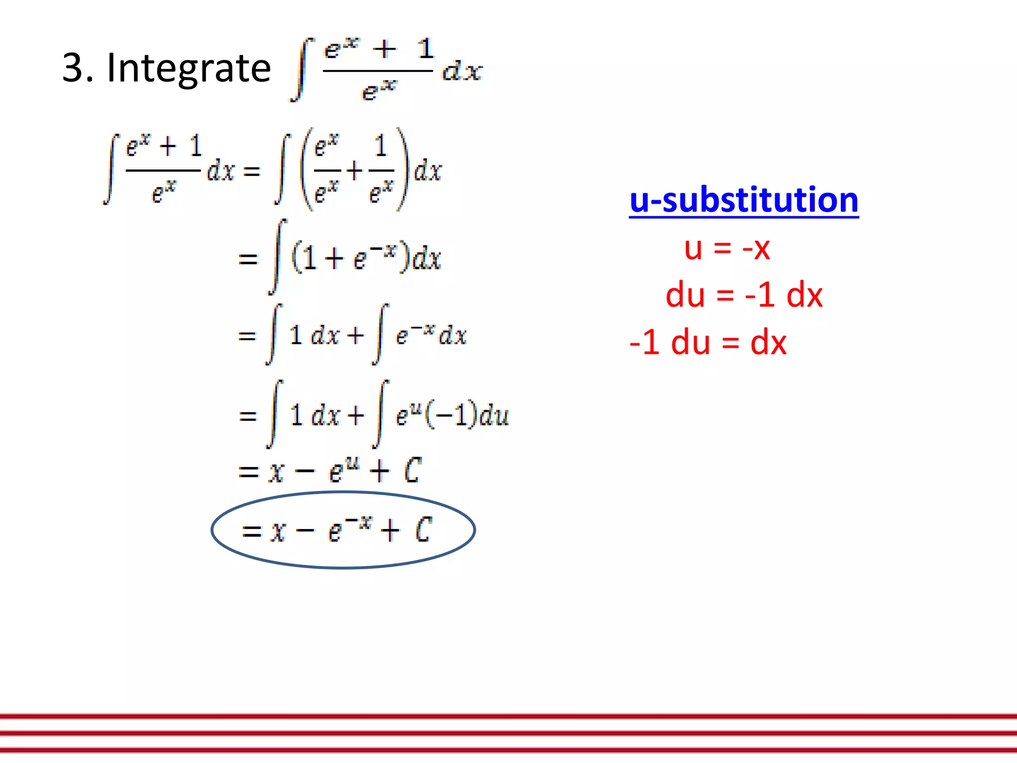 3. Integrate
u-substitution
u = -x
du = -1 dx
-1 du = dx
 