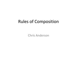 Rules of Composition Chris Anderson 