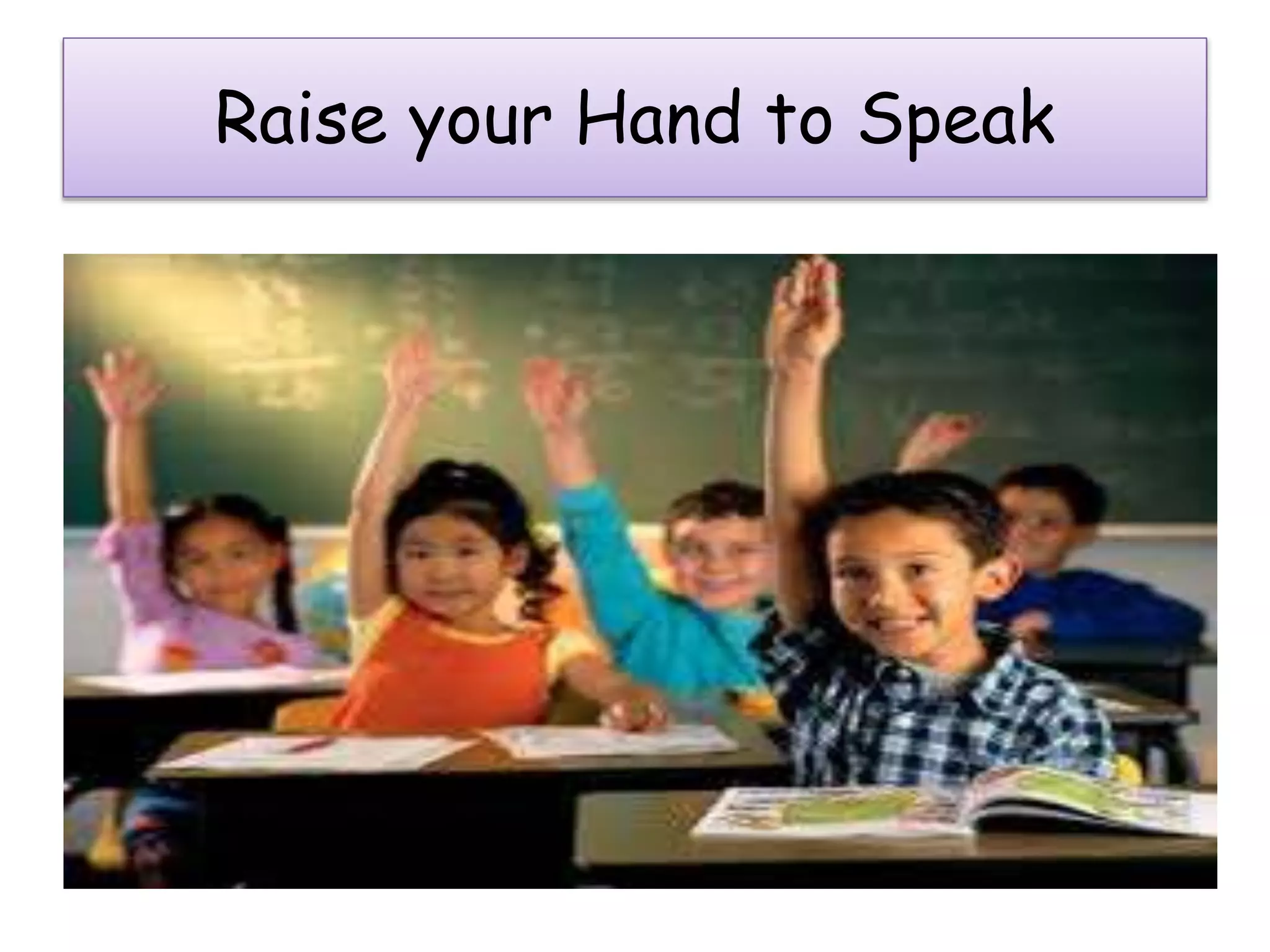 Raise your Hand to Speak
 