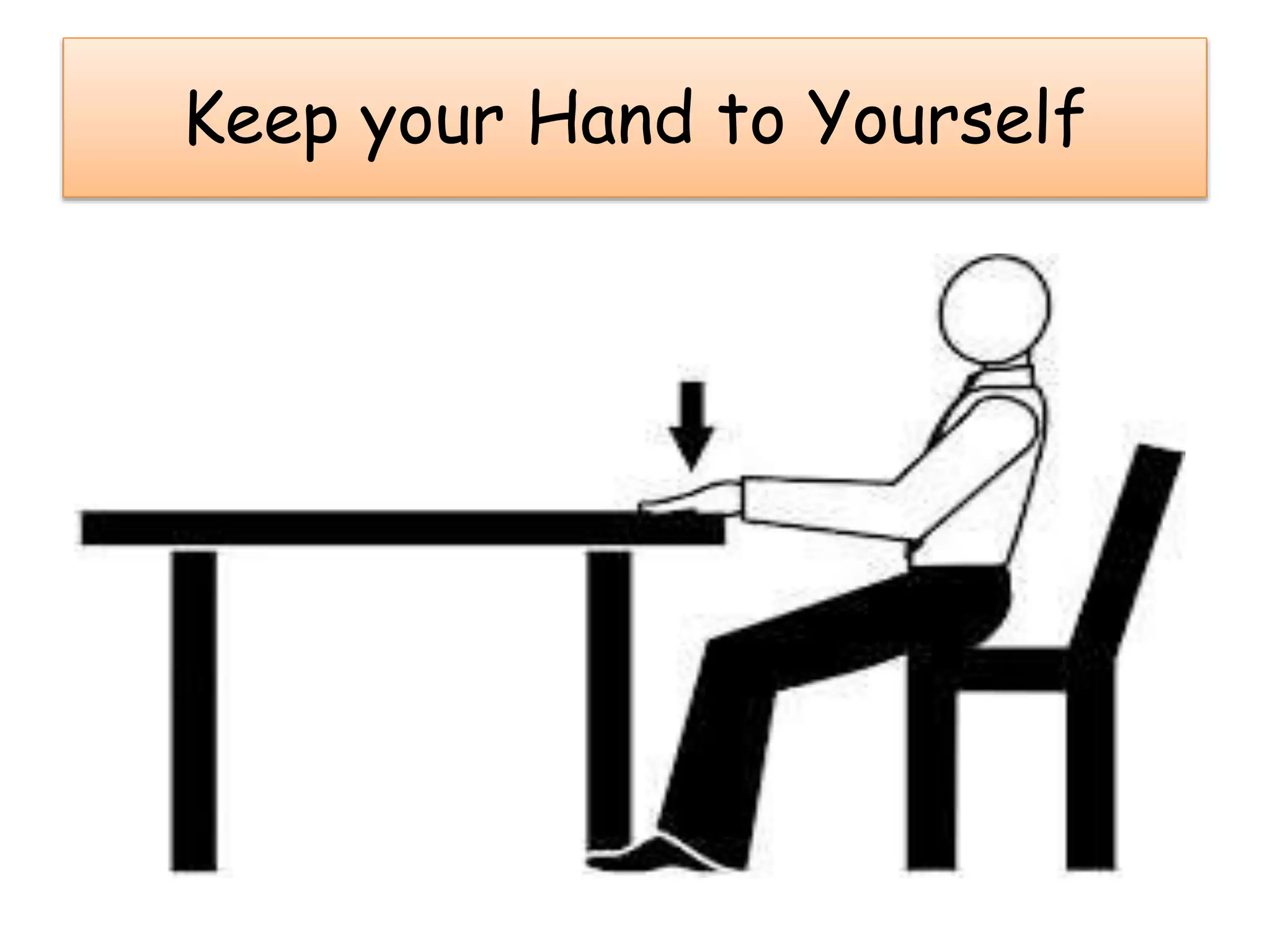 Keep your Hand to Yourself
 