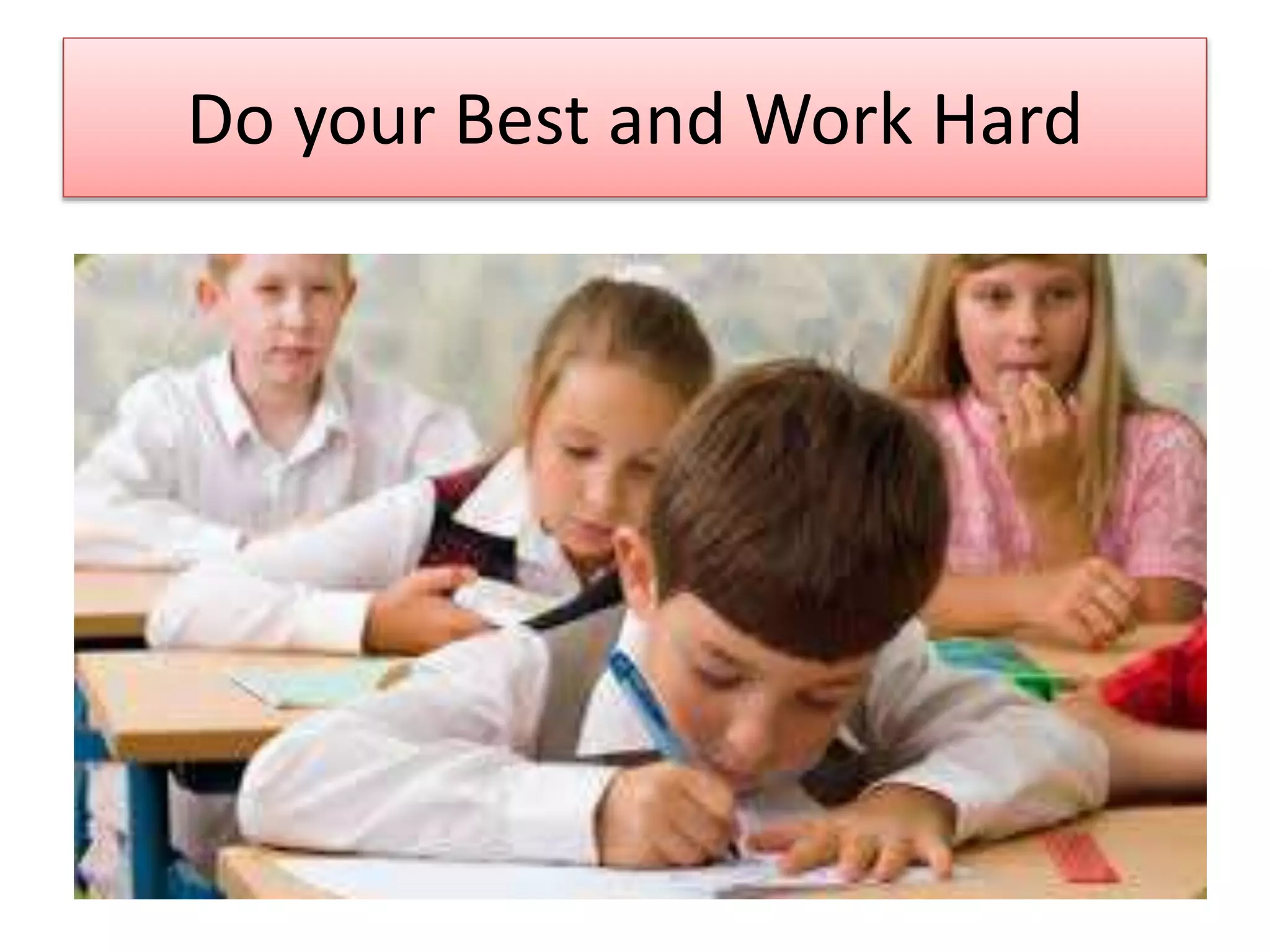 Do your Best and Work Hard
 