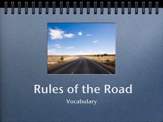 Rules of the Road
     Vocabulary
 