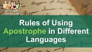 Rules of Using
Apostrophe in Different
Languages
 