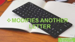 MODIFIES ANOTHER
LETTER
 