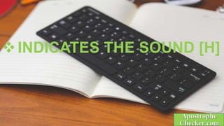 INDICATES THE SOUND [H]
 