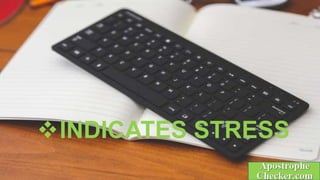 INDICATES STRESS
 