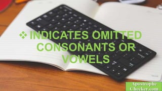INDICATES OMITTED
CONSONANTS OR
VOWELS
 