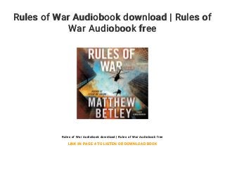 Rules of War Audiobook download | Rules of
War Audiobook free
Rules of War Audiobook download | Rules of War Audiobook free
LINK IN PAGE 4 TO LISTEN OR DOWNLOAD BOOK
 