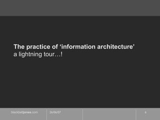 The practice of ‘information architecture’ a lightning tour…! 
