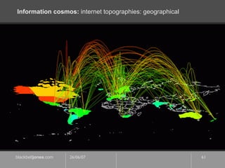Information cosmos:  internet topographies: geographical 