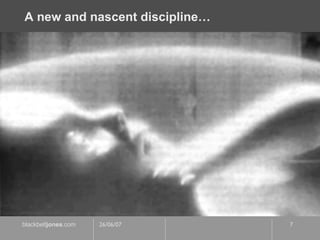 A new and nascent discipline… 