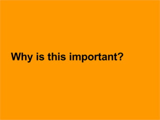 27/05/09 Why is this important? 