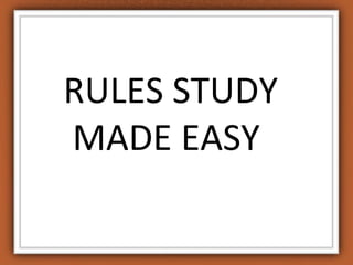 RULES STUDY MADE EASY  