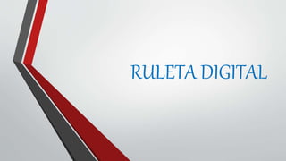 RULETA DIGITAL
 
