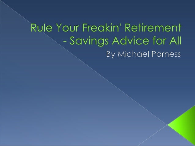rule your freakin retirement savings advice for all michael parness
