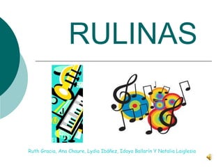 RULINAS Ruth Gracia, Ana Chaure, Lydia Ibáñez, Idoya Ballarín Y Natalia Laiglesia 