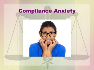 Compliance Anxiety
 