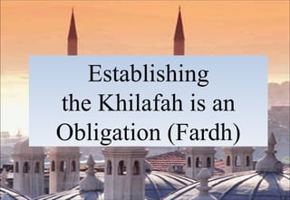 Establishing the Khilafah is an Obligation (Fardh) 