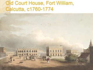 Old Court House, Fort William,
Calcutta, c1760-1774
 