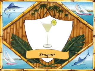 Daiquiri
 