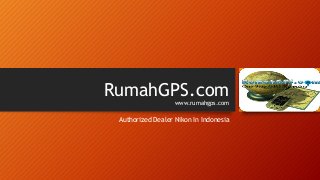 RumahGPS.com
www.rumahgps.com
Authorized Dealer Nikon In Indonesia
 