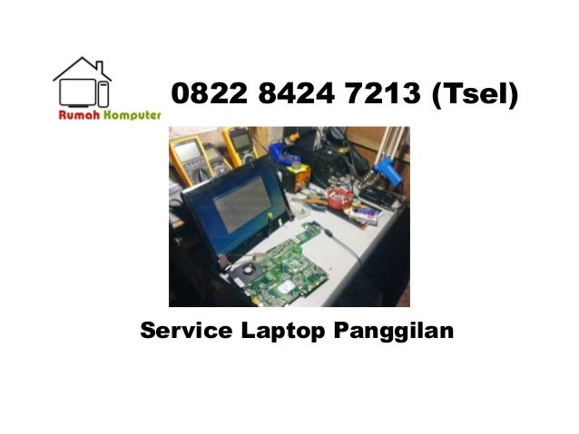 Jasa Service Laptop Tanjungpinang, 0822 8424 7213 (Telkomsel)