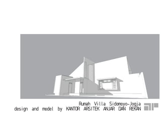 Rumah Villa Sidomoyo-Jogja
design and model by KANTOR ARSITEK ANJAR DAN REKAN
 