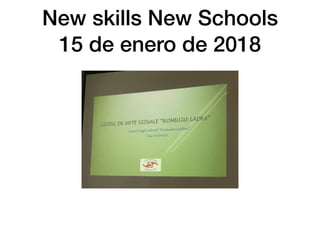 New skills New Schools
15 de enero de 2018
 