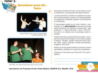 Taller 3.




   Aprendamos con Proyectos de Arte. Grado Séptimo. EDIARTE S.A., Medellín, 2010.
 