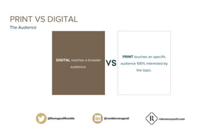 PRINT offers rough estimates
on circulation figures,
updated yearly.
With DIGITAL know exactly
how many people saw your
ad...