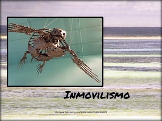 Inmovilismo
http://www.flickr.com/photos/31856336@N03/4043993178
 