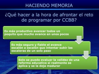 HACIENDO MEMORIA¿Qué hacer a la hora de afrontar el reto de programar por CCBB?