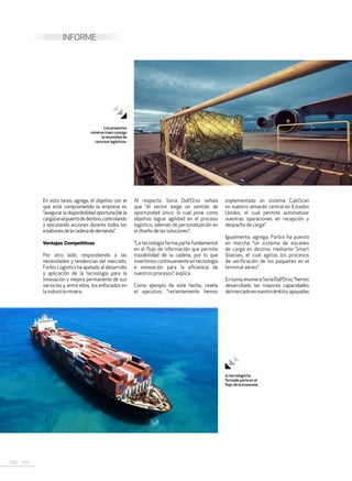 100 . 101
INFORME
En esta tarea, agrega, el objetivo con el
que está comprometido la empresa es
“asegurar la disponibilidad oportuna (de la
carga)enelpuertodedestino,controlando
y ejecutando acciones durante todos los
eslabonesdelacadenadedemanda”.
Ventajas Competitivas
Por otro lado, respondiendo a las
necesidades y tendencias del mercado,
Forbis Logistics ha apelado al desarrollo
y aplicación de la tecnología para la
innovación y mejora permanente de sus
servicios y, entre ellos, los enfocados en
laindustriaminera.
Al respecto, Soria Dall’Orso señala
que “el sector exige un sentido de
oportunidad único, lo cual pone como
objetivo lograr agilidad en el proceso
logístico, además de personalización en
el diseñode lassoluciones”.
“La tecnología forma parte fundamental
en el flujo de información que permite
trazabilidad de la cadena, por lo que
invertimos continuamente en tecnología
e innovación para la eficiencia de
nuestrosprocesos”,explica.
Como ejemplo de este hecho, revela
el ejecutivo, “recientemente hemos
implementado un sistema CubiScan
en nuestro almacén central en Estados
Unidos, el cual permite automatizar
nuestras operaciones en recepción y
despacho de carga”.
Igualmente, agrega, Forbis ha puesto
en marcha “un sistema de escaneo
de carga en destino mediante Smart
Glasses, el cual agiliza los procesos
de verificación de los paquetes en el
terminal aéreo”.
Ensuma,enumeraSoriaDall’Orso,“hemos
desarrollado las mayores capacidades
delmercadoennuestroámbito,apoyadas
Los proyectos
mineros traen consigo
la necesidad de
recursos logísticos.
la tecnología ha
formado parte en el
flujo de la economía.
 