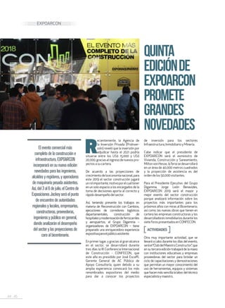 44 . 45
EXPOARCON
Eleventocomercialmás
completodelaconstruccióne
infraestructura,EXPOARCON
incorporaráensunuevaedición
novedadesparalosingenieros,
alcaldesyregidores,yoperadores
demaquinariapesadaasistentes.
Así,del3al6dejulio,elCentrode
ExposicionesJockeyseráelpunto
deencuentrodeautoridades
regionalesylocales,empresarios,
constructoras,proveedoras,
ingenierosypúblicoengeneral,
dondeanalizaráneldesempeño
delsectorylasproyeccionesde
caraalbicentenario.
QUINTA
EDICIÓNDE
EXPOARCON
PROMETE
GRANDES
NOVEDADES
R
ecientemente, la Agencia de
la Inversión Privada (ProInver-
sión) reveló que la inversión por
adjudicar hasta el 2021 podría
situarse entre los US$ 15,000 y US$
20,000,graciasalingresodenuevospro-
yectosasucartera.
De acuerdo a las proyecciones de
crecimientodelaeconomíanacional,para
este 2019 el sector construcción jugará
unrolimportante,motivoporelcualtener
en un solo espacio a los encargados de la
toma de decisiones aporta al correcto y
rápidodesempeñodelsector.
Así, teniendo presente los trabajos en
materia de Reconstrucción con Cambios,
ejecuciones de corredores logísticos
departamentales, construcción de
hospitalesymodernizacióndeferrocarriles
y aeropuertos, el Grupo Digamma –
organizadores de EXPOARCON – tiene
preparado una enriquecedora experiencia
expositivaparaelpúblicoasistente.
En primer lugar, y gracias al gran alcance
en el sector, se desarrollará durante
tres días la III Conferencia Internacional
de Construcción - CONFECON, que
este año es presidido por José Escaffi,
Gerente General de AC Pública de
Apoyo Consultoría, quien debido a su
amplia experiencia convocará los más
renombrados expositores del medio
para dar a conocer los proyectos
de inversión para los sectores
Infraestructura,Inmobiliario y Minería.
Cabe indicar que el presidente de
EXPOARCON será el exministro de
Vivienda, Construcción y Saneamiento,
MiltonvonHesse,laferiasedesarrollará
en un área de 40,000 metros cuadrados
y la proyección de asistencia es del
orden de los50,000visitantes.
Para el Presidente Ejecutivo del Grupo
Digamma, Jorge León Benavides,
EXPOARCON 2019 será el mayor y
mejor evento del sector construcción
porque analizará información sobre los
proyectos más importantes para los
próximos años con miras al Bicentenario;
así como, las nuevas obras que tienen en
cartera las empresas constructoras y los
desarrolladores inmobiliarios durante los
sieteforospresentadosenCONFECON.
ACTIVIDADES
Otra muy importante actividad, que se
llevará a cabo durante los días del evento,
seráel“ClubdelMaestroConstructor”,que
en su tercera edición trabajará de la mano
con instituciones educativas y empresas
proveedoras del sector para brindar un
ciclo de capacitaciones y demostraciones
que permitan un mayor conocimiento del
uso de herramientas, equipos y sistemas
quehacenmássencillalalabordeltécnico
especialistaymaestro.
 