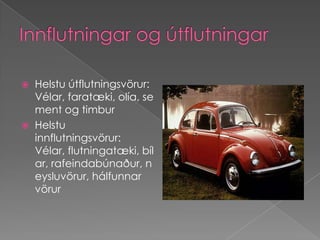 Innflutningar og útflutningarHelstu útflutningsvörur: Vélar, faratæki, olía, sement og timburHelstu innflutningsvörur: Vélar, flutningatæki, bílar, rafeindabúnaður, neysluvörur, hálfunnar vörur