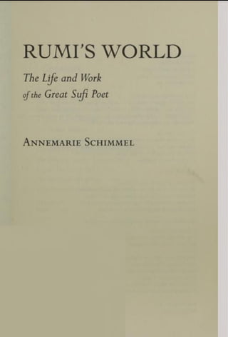 RUMI'S WORLD
The Lije and Work
ofthe Great Sufi Poet
Annemarie Schimmel
 