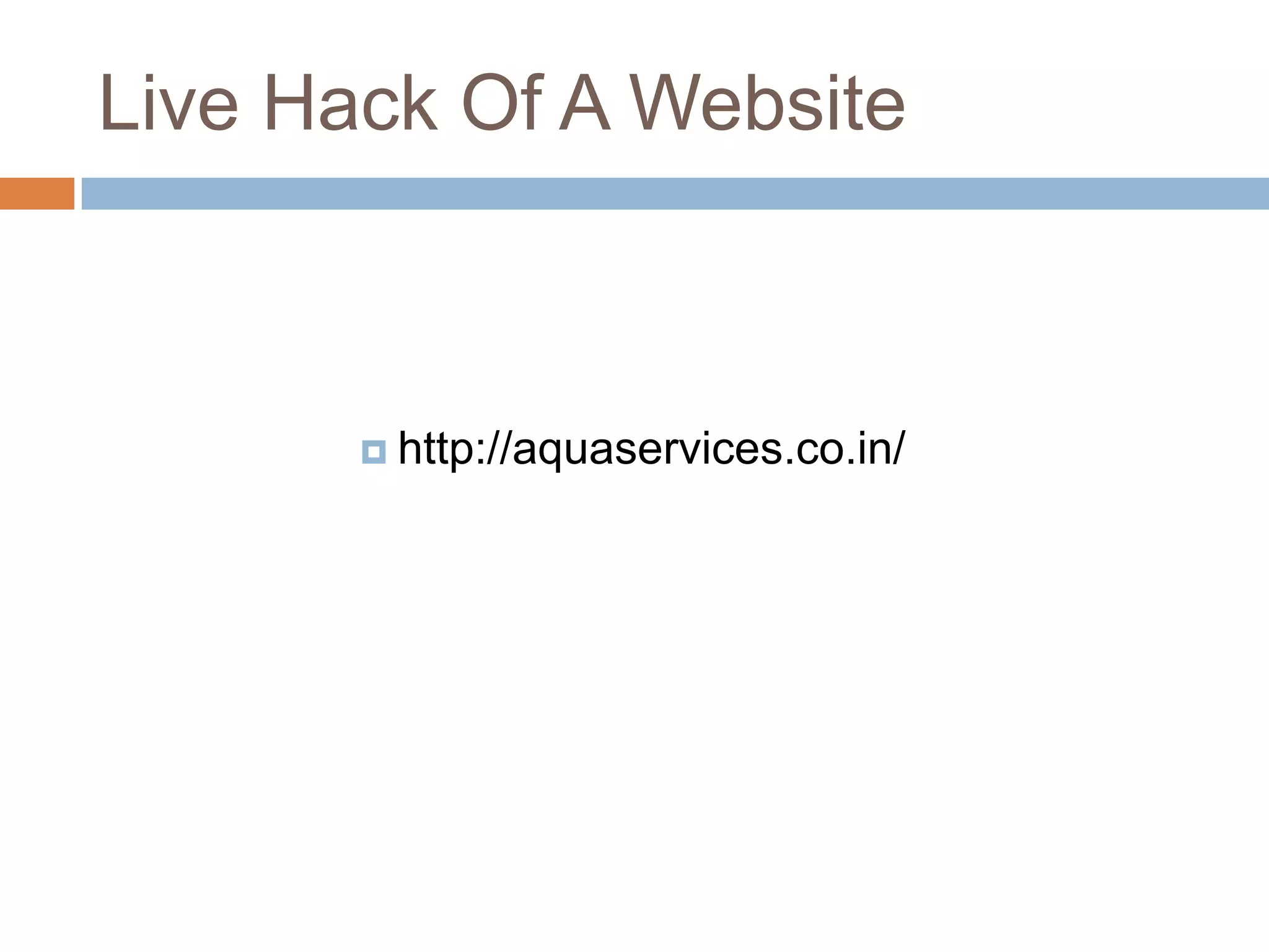 Live Hack Of A Website
 http://aquaservices.co.in/
 