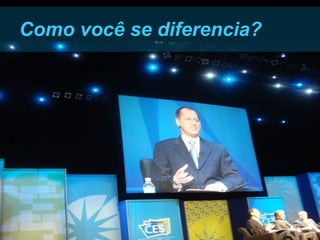 Como você se diferencia? 