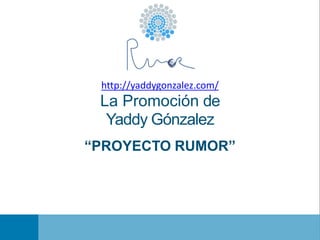 http://yaddygonzalez.com/

La Promoción de
Yaddy Gónzalez
“PROYECTO RUMOR”
Proyecto Rumor/Plan Turístico Alpujarra Almeriense

Portada
PROYECTO RUMOR

JOSÉ LUIS RUIZ REAL

 