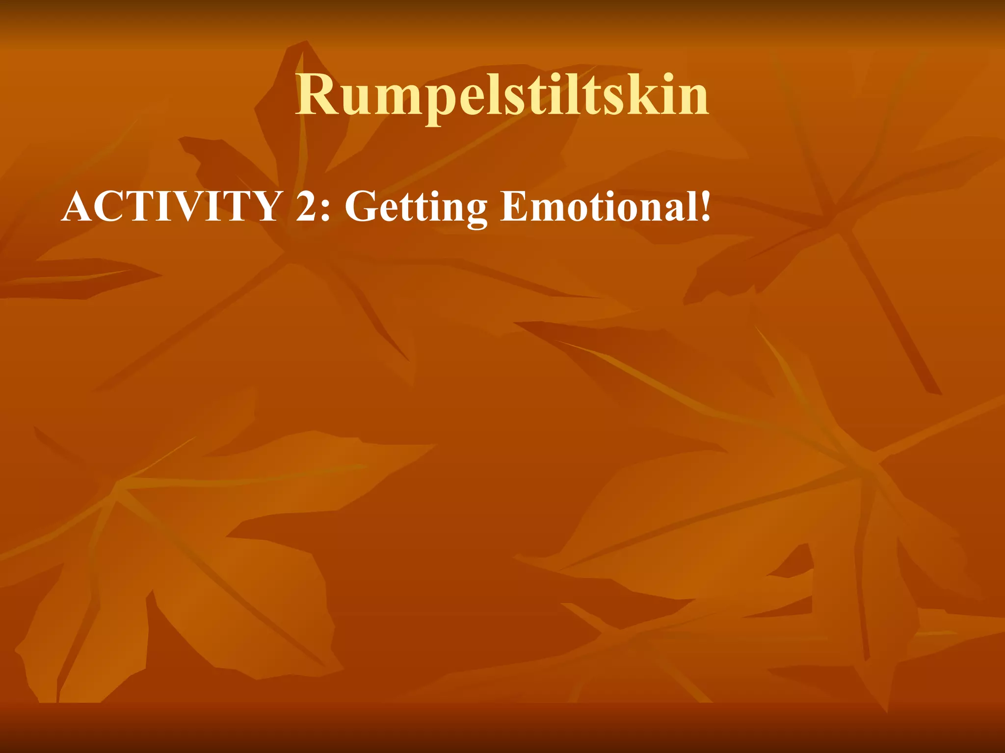Rumpelstiltskin ACTIVITY 2:   Getting Emotional!   