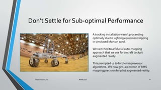 Don’t Settle for Sub-optimal Performance
Thales Visionix, Inc. #AWE2016 10
A tracking installation wasn’t proceeding
optim...