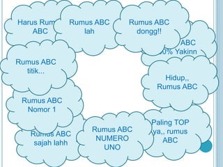 Harus Rumus 
ABC 
Rumus ABC 
Nomor 1 
Rumus ABC 
sajah lahh 
Rumus ABC 
dongg!! 
Paling TOP 
ya,, rumus 
ABC 
Rumus ABC 
lah 
Rumus ABC 
100% Yakinn 
Rumus ABC 
NUMERO 
UNO 
Rumus ABC 
titik... 
Hidup,, 
Rumus ABC 
 