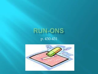 Run-Ons p. 430-431 