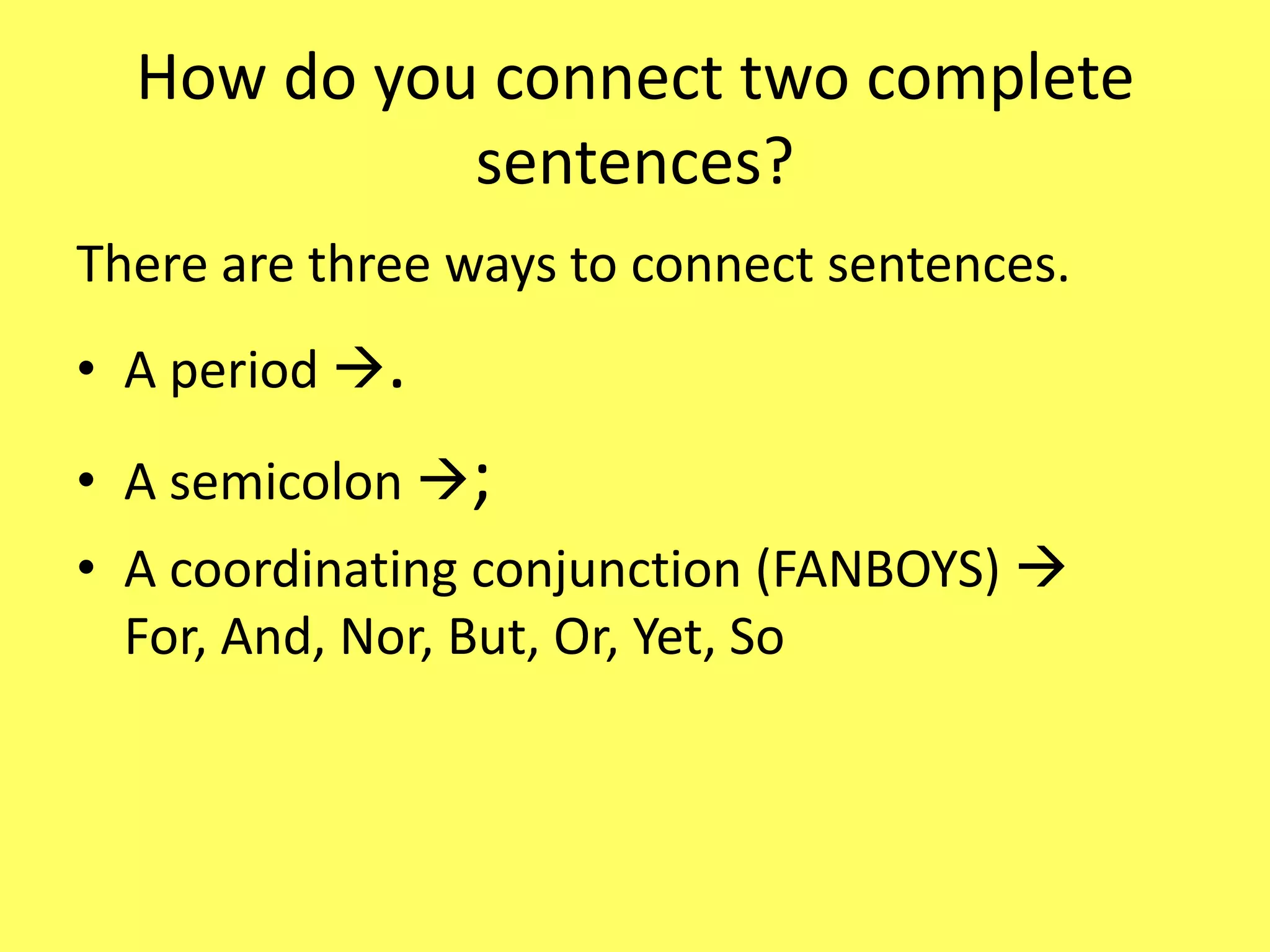 What is a Run-On Sentence?A Run-on Sentence is two or more complete sentences that have no punctuation mark to connect them.It is one of the most common mistakes people make it their writing. 