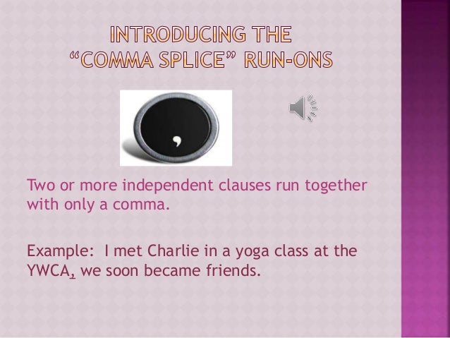 run on comma splice run on comma splice