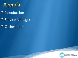 Introducción

Service Manager

Orchestrator
 