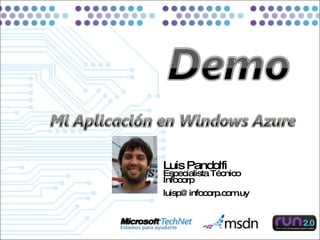 Luis Pandolfi Especialista Técnico Infocorp [email_address] 