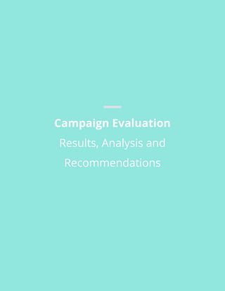 Campaign Evaluation
Results, Analysis and
Recommendations
 